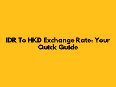 IDR To HKD Exchange Rate: Your Quick Guide