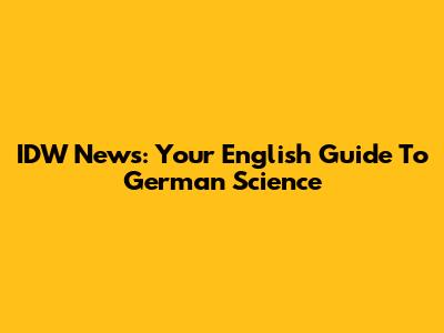 IDW News: Your English Guide To German Science
