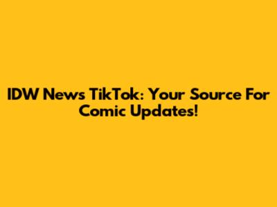 IDW News TikTok: Your Source For Comic Updates!