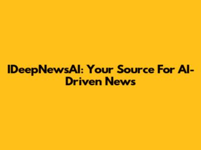 IDeepNewsAI: Your Source For AI-Driven News