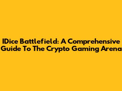IDice Battlefield: A Comprehensive Guide To The Crypto Gaming Arena