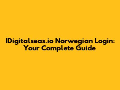 IDigitalseas.io Norwegian Login: Your Complete Guide