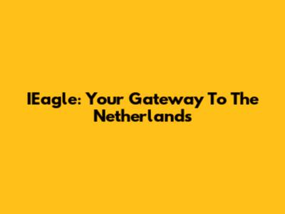 IEagle: Your Gateway To The Netherlands