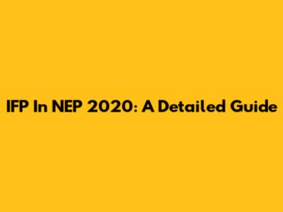 IFP In NEP 2020: A Detailed Guide