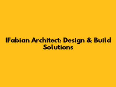 IFabian Architect: Design & Build Solutions