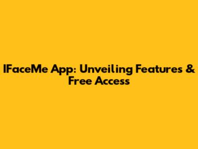 IFaceMe App: Unveiling Features & Free Access