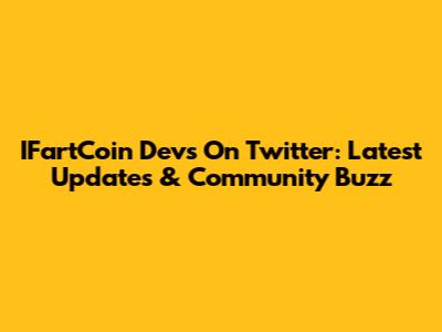 IFartCoin Devs On Twitter: Latest Updates & Community Buzz
