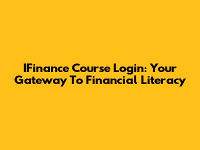IFinance Course Login: Your Gateway To Financial Literacy