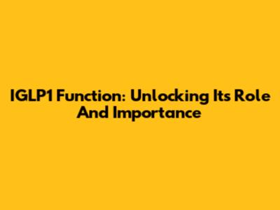 IGLP1 Function: Unlocking Its Role And Importance