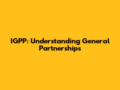 IGPP: Understanding General Partnerships