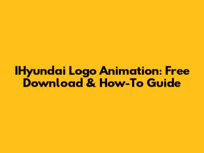 IHyundai Logo Animation: Free Download & How-To Guide