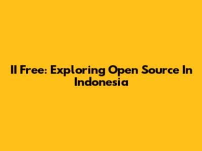 II Free: Exploring Open Source In Indonesia