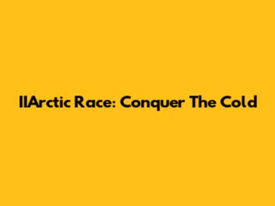 IIArctic Race: Conquer The Cold
