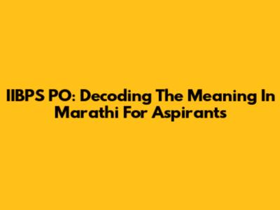 IIBPS PO: Decoding The Meaning In Marathi For Aspirants