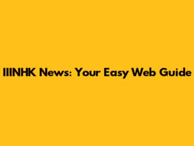 IIINHK News: Your Easy Web Guide