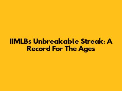 IIMLB's Unbreakable Streak: A Record For The Ages