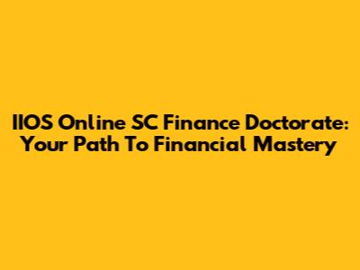 IIOS Online SC Finance Doctorate: Your Path To Financial Mastery