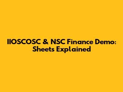IIOSCOSC & NSC Finance Demo: Sheets Explained