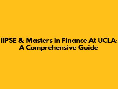 IIPSE & Masters In Finance At UCLA: A Comprehensive Guide