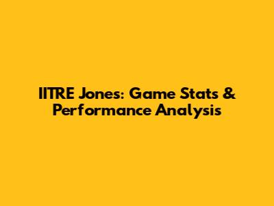 IITRE Jones: Game Stats & Performance Analysis