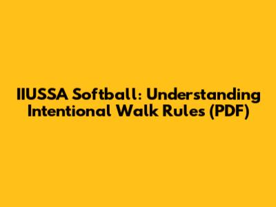 IIUSSA Softball: Understanding Intentional Walk Rules (PDF)