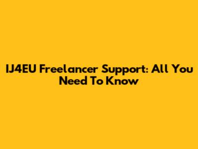 IJ4EU Freelancer Support: All You Need To Know