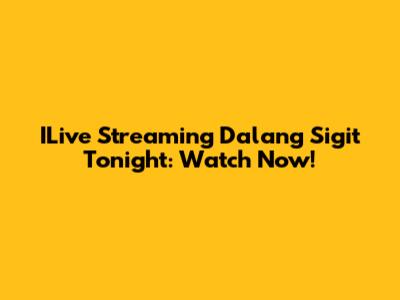 ILive Streaming Dalang Sigit Tonight: Watch Now!