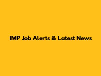IMP Job Alerts & Latest News