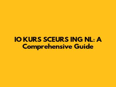 IO KURS SCEURS ING NL: A Comprehensive Guide