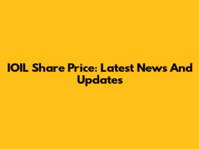 IOIL Share Price: Latest News And Updates