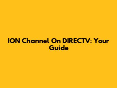 ION Channel On DIRECTV: Your Guide