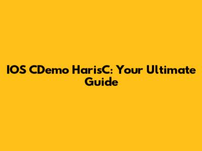 IOS CDemo HarisC: Your Ultimate Guide