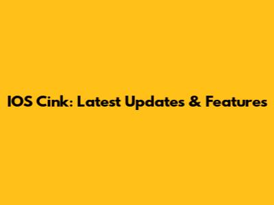 IOS Cink: Latest Updates & Features