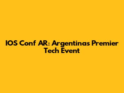 IOS Conf AR: Argentina's Premier Tech Event