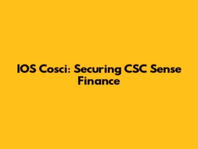 IOS Cosci: Securing CSC Sense Finance