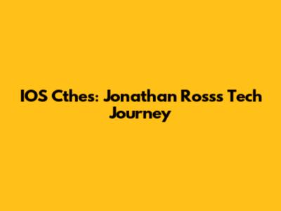 IOS Cthes: Jonathan Ross's Tech Journey