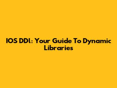 IOS DDl: Your Guide To Dynamic Libraries