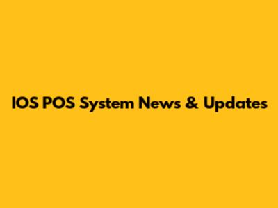 IOS POS System News & Updates