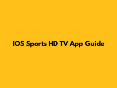 IOS Sports HD TV App Guide
