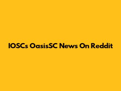 IOSC's OasisSC News On Reddit