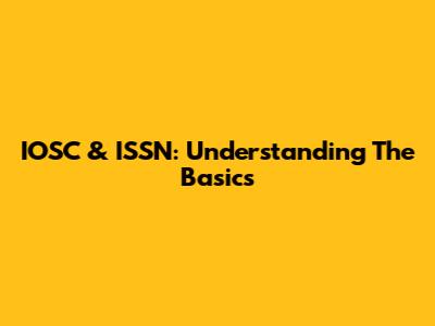 IOSC & ISSN: Understanding The Basics
