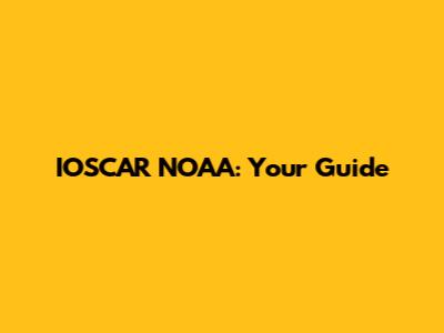 IOSCAR NOAA: Your Guide