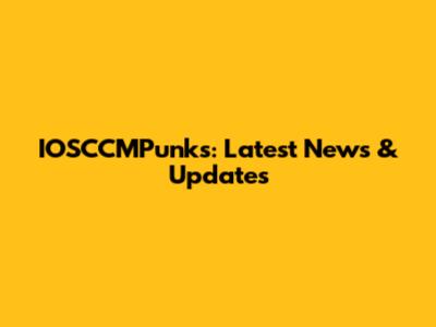 IOSCCMPunks: Latest News & Updates