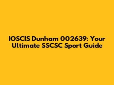 IOSCIS Dunham 002639: Your Ultimate SSCSC Sport Guide