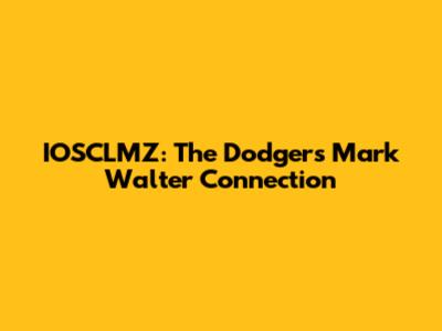 IOSCLMZ: The Dodgers' Mark Walter Connection