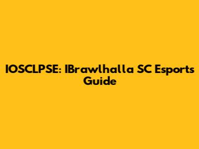 IOSCLPSE: IBrawlhalla SC Esports Guide