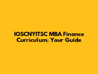 IOSCNYITSC MBA Finance Curriculum: Your Guide