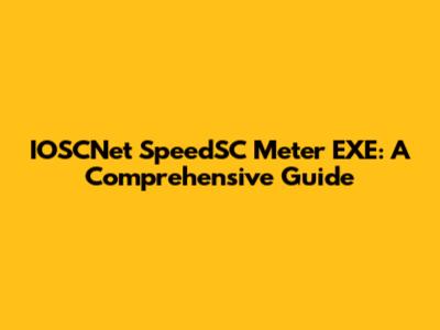 IOSCNet SpeedSC Meter EXE: A Comprehensive Guide