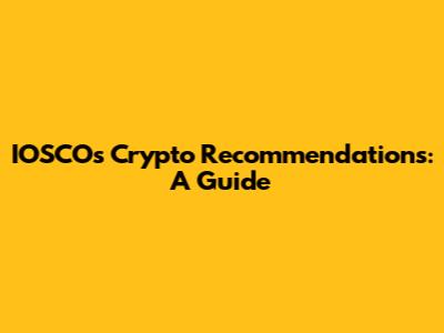 IOSCO's Crypto Recommendations: A Guide