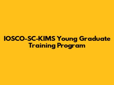 IOSCO-SC-KIMS Young Graduate Training Program